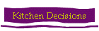 Kitchen Decisions