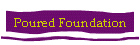 Poured Foundation