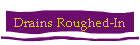 Drains Roughed-In