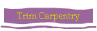 Trim Carpentry