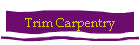 Trim Carpentry
