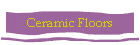 Ceramic Floors