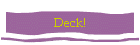 Deck!